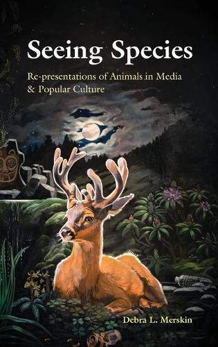 Seeing Species: Re-presentations of Animals in Media & Popular Culture (Peter Lange Humanities)