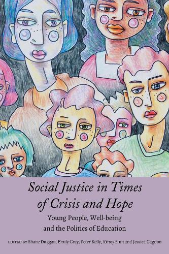 Social Justice in Times of Crisis and Hope: Young People, Well-being and the Politics of Education (Global Studies in Education)