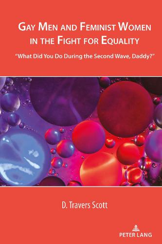 Gay Men and Feminist Women in the Fight for Equality; "What Did You Do During the Second Wave, Daddy?" (2) (Cultural Media Studies)