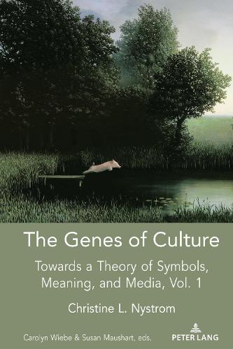 The Genes of Culture; Towards a Theory of Symbols, Meaning, and Media, Volume 1 (6) (Understanding Media Ecology)