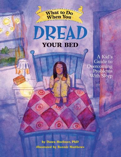 What to Do When You Dread Your Bed: A Kid's Guide to Overcoming Problems with Sleep (What to Do Guides for Kids)