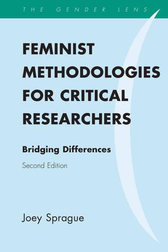 Feminist Methodologies for Critical Researchers: Bridging Differences, Second Edition (Gender Lens Series)