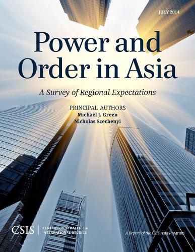 Power and Order in Asia: A Survey of Regional Expectations (CSIS Reports)