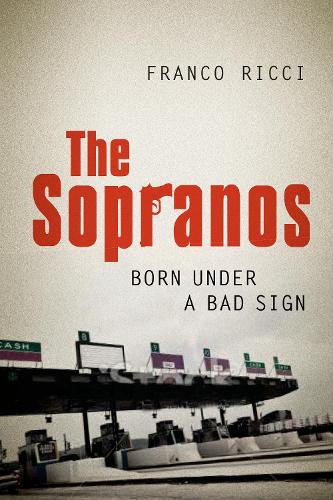 The Sopranos: Born Under a Bad Sign (Toronto Italian Studies) (Toronto Italian Studies (Paperback))
