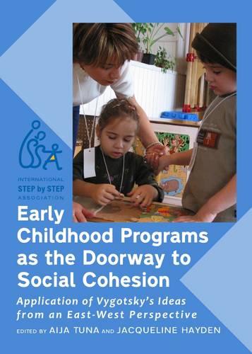 Early Childhood Programs as the Doorway to Social Cohesion: Application of Vygotsky's Ideas from an East-West Perspective