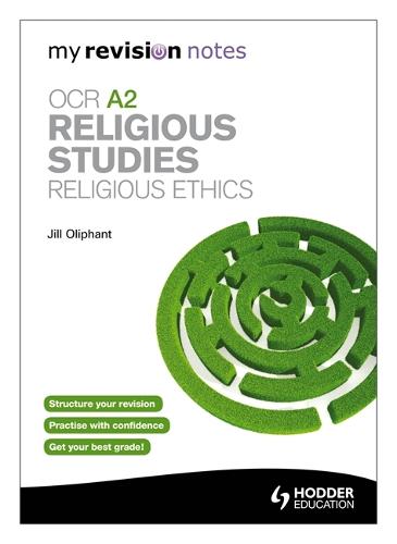 My Revision Notes: OCR A2 Religious Studies: Religious Ethics (MRN)