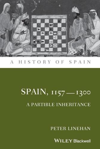 Spain, 1157-1300: A Partible Inheritance (A History of Spain)