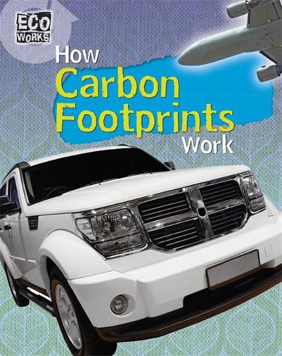 How Carbon Footprints Work: 4 (Eco Works)