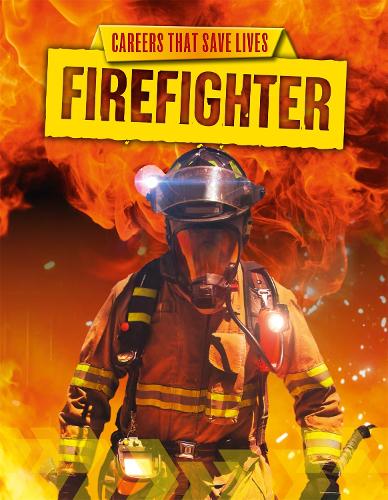 Firefighter (Careers That Save Lives)