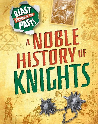 A Noble History of Knights (Blast Through the Past)