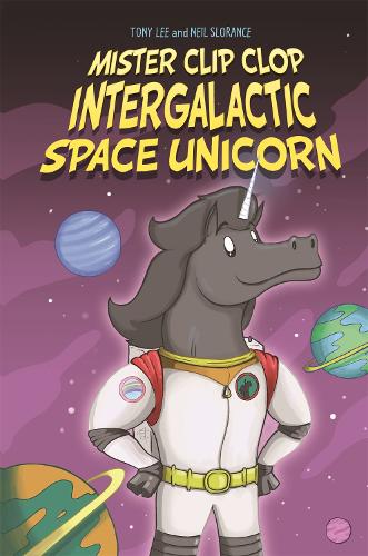 Mister Clip-Clop: Intergalactic Space Unicorn (EDGE: Bandit Graphics)