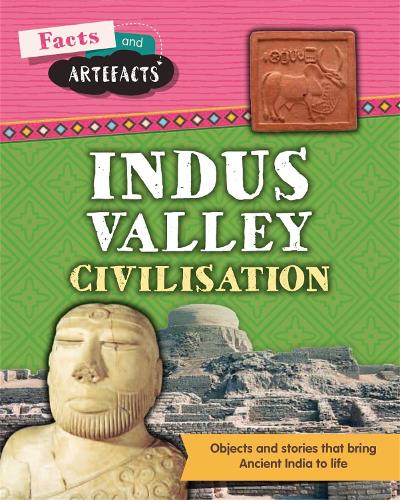 Indus Valley Civilisation (Facts and Artefacts)