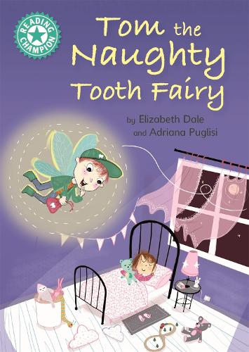 Tom the Naughty Tooth Fairy: Independent Reading Turquoise 7 (Reading Champion)