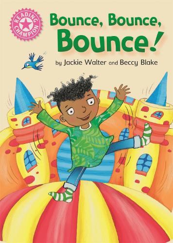 Bounce, Bounce, Bounce!: Pink 1B (Reading Champion)