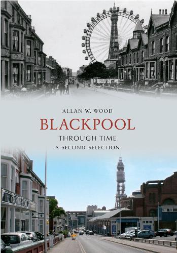 Blackpool Through Time: A Second Selection