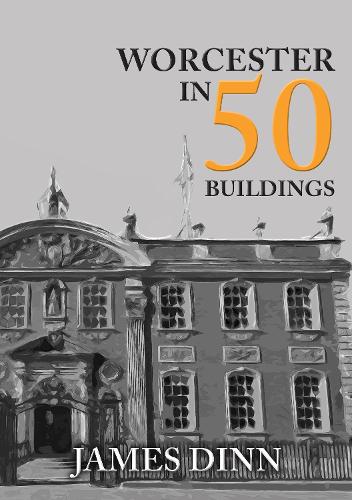 Worcester in 50 Buildings