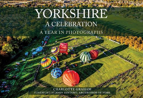 Yorkshire A Celebration: A Year in Photographs