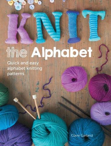 Knit the Alphabet: Quick and easy alphabet knitting patterns