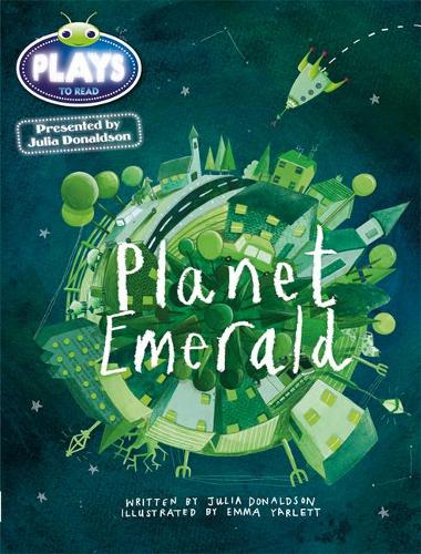 Julia Donaldson Plays Planet Emerald (green) (BUG CLUB)