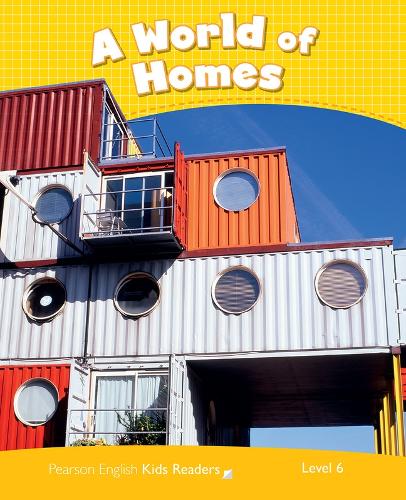 Level 6: A World of Homes CLIL AmE (Pearson English Kids Readers)