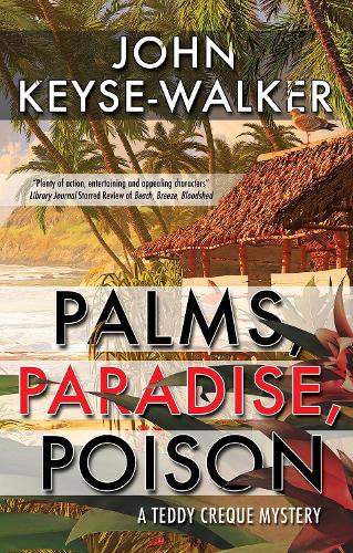 Palms, Paradise, Poison: 3 (A Teddy Creque Mystery)