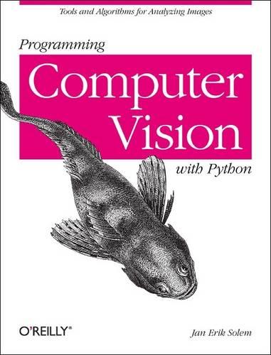 Programming Computer Vision with Python: Techniques and Libraries for Imaging and Retrieving Information