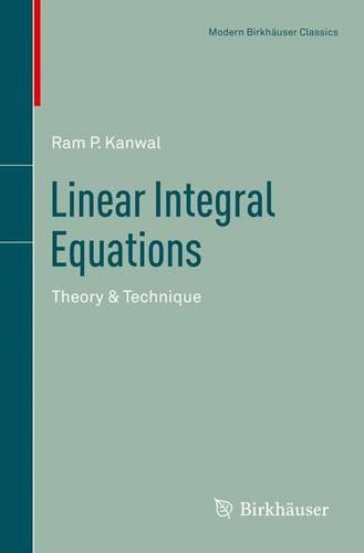 Linear Integral Equations: Theory & Technique (Modern Birkhäuser Classics)
