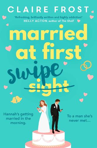 Married at First Swipe: The most hilarious and heart-warming story you'll read this Spring!