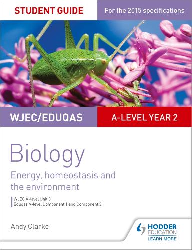 WJEC/Eduqas A-level Biology Student Guide 3: Unit 3: Energy, homeostasis and the environment