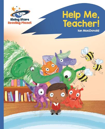 Reading Planet - Help Me, Teacher! - Blue: Rocket Phonics (Rising Stars Reading Planet)
