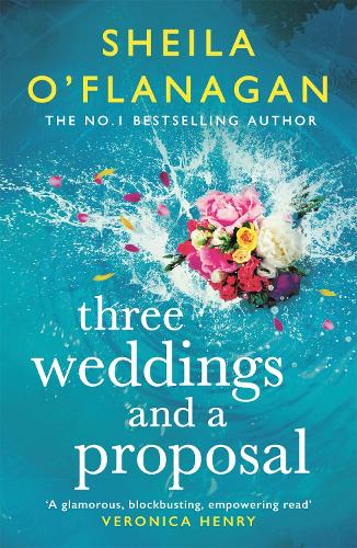 Three Weddings and a Proposal: One summer, three weddings, and the shocking phone call that changes everything . . .