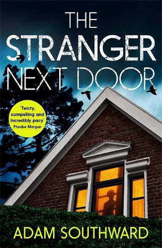 The Stranger Next Door: a completely gripping thriller with a shocking twist