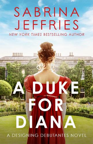 A Duke for Diana: A dazzling new regency romance! (Designing Debutantes)
