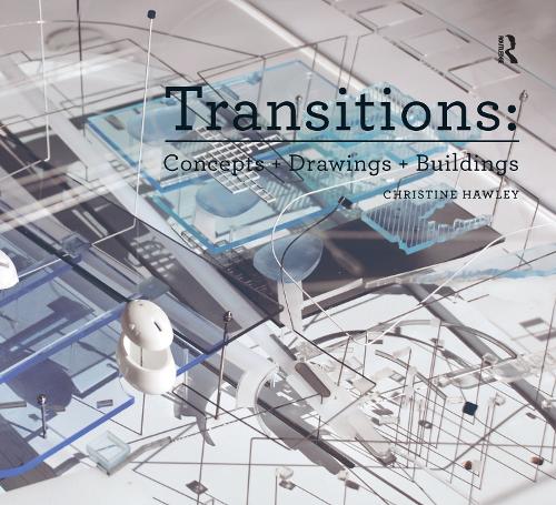 Transitions: Concepts + Drawings + Buildings (Design Research in Architecture)