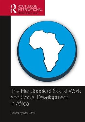 The Handbook of Social Work and Social Development in Africa (Routledge International Handbooks)
