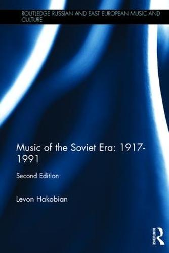 Music of the Soviet Era: 1917�1991 (Routledge Russian and East European Music and Culture)