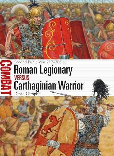 Roman Legionary vs Carthaginian Warrior: Second Punic War 217–206 BC (Combat)