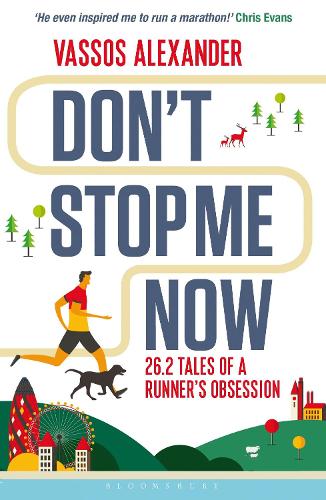 Don't Stop Me Now: 26.2 Tales of a Runner s Obsession