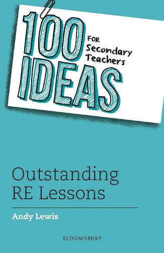 100 Ideas for Secondary Teachers: Outstanding RE Lessons (100 Ideas for Teachers)