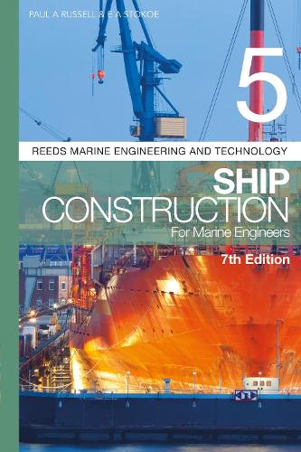 Reeds Vol 5: Ship Construction for Marine Engineers (Reeds Marine Engineering and Technology Series)