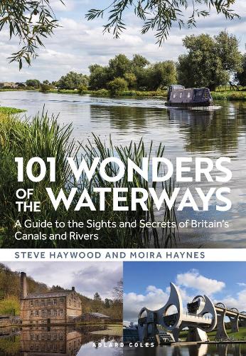 101 Wonders of the Waterways: A guide to the sights and secrets of Britain's canals and rivers