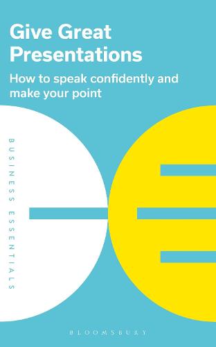 Give Great Presentations: How to speak confidently and make your point: 2 (Business Essentials)