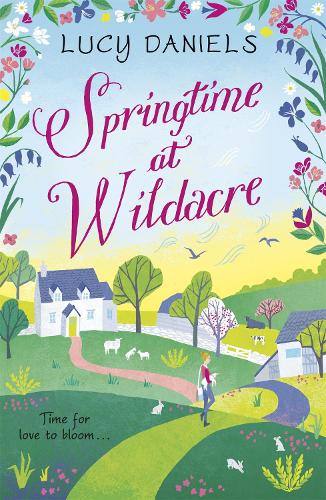 Springtime at Wildacre: a gorgeously uplifting, feel-good romance: Book 3 (The Hope Meadows Series)