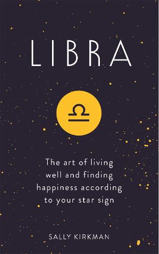 Libra: The Art of Living Well and Finding Happiness According to Your Star Sign (Pocket Astrology)