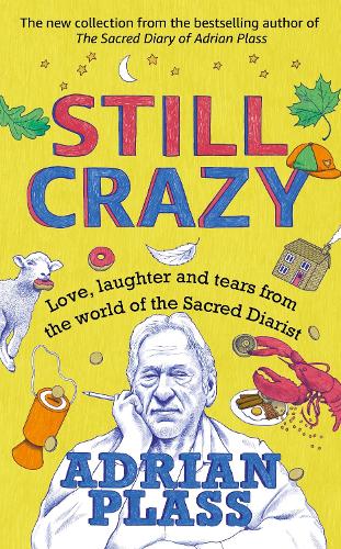 Still Crazy: Love, laughter and tears from the world of the Sacred Diarist