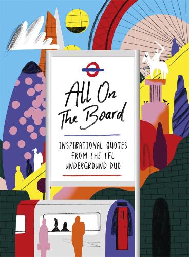 All On The Board: Inspirational quotes from the TfL underground duo
