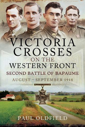 Victoria Crosses on the Western Front Second Battle of Bapaume: August September 1918