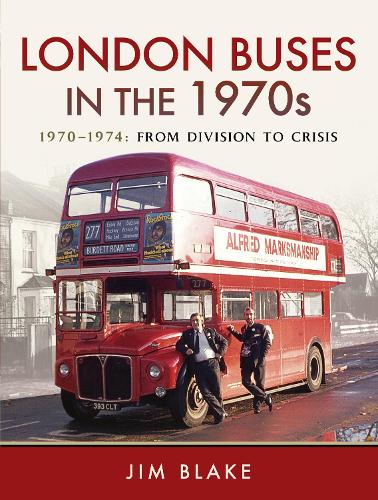 London Buses in the 1970s: 1970-1974: From Division to Crisis