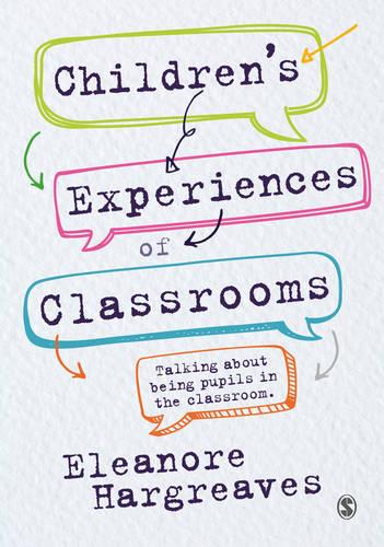 Children’s experiences of classrooms: Talking about being pupils in the classroom