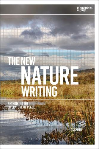 The New Nature Writing: Rethinking the Literature of Place (Environmental Cultures)